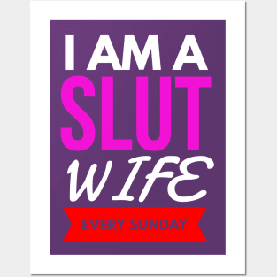 I AM A SLUT WIFE EVERY SUNDAY Posters and Art